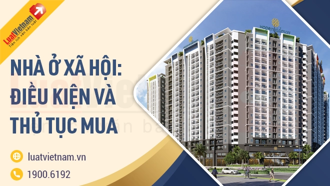 Nhà ở xã hội Đối tượng điều kiện hồ sơ và thủ tục mua